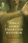Torka aldrig tåra...