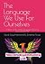 The Language We Use For Our...