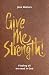 Give Me Strength! by Jane Walters