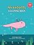 My Axolotl Coloring Book: F...