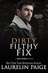 Dirty Filthy Fix:...