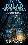 Dread Reckoning: Volume Two of the Seventh Layer Saga Dread Reckoning: Volume Two of the Seventh Layer Saga