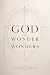 God the Wonder of Wonders