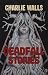 Deadfall Stories by Charlie Walls