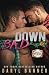 Down Bad (Spruce Texas Romance Book 12)