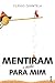 Mentiram (e Muito) Para mim