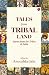 Tales from Tribal Land by Anoushka Jain