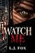 Watch Me (Be Still Trilogy ...