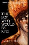 The Boy Who Would Be King The Boy Who Would Be King