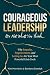 Courageous Leadership: It’s...