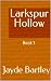 Larkspur Hollow Book 1: The...
