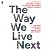 The Way We Live Next: The N...