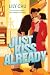 Just Kiss Already: A Swoony...