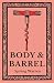 Body and Barrel: A Rae Harr...