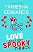 Love and Other Spooky Things by Taniesha Edwards Love and Other Spooky Things by Taniesha Edwards