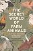 The Secret World of Farm An...