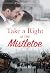 Take A Right at the Mistletoe