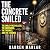 The Concrete Smiled by Darren Marlar The Concrete Smiled by Darren Marlar