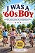 I Was a 60s Boy: Childhood ...