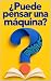 ¿Puede pensar una máquina?:...