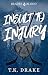 Insult to Injury : A Dark H...