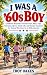 I Was a 60s Boy: Childhood ...