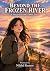Beyond The Frozen River: A ...