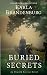 Buried Secrets by Karla Brandenburg Buried Secrets by Karla Brandenburg