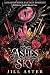 Ashes of the Sky by Jill Aster