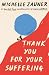 Thank You for Your Suffering by Michelle Zauner Thank You for Your Suffering by Michelle Zauner