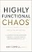Highly Functional Chaos™: Executive HR Edition: A Leadership system for navigating complexity, building capability, and driving results that last