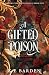 A Gifted Poison: A retelling fairy tale romance (Finding Ever After)