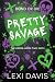 Pretty Savage. The Order. Book Two by Lexi Davis