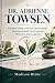 DR. ADRIENNE TOWSEN : A Pra...