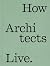 How Architects Live