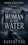 The Woman in the Water: A British Supernatural Crime Thriller (Wood & Mathews: Psychic Investigations Book 1)