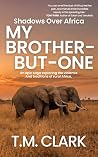 My Brother-but-One (Shadows Over Africa) My Brother-but-One (Shadows Over Africa)