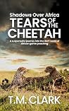 Tears of the Cheetah (Shadows Over Africa) Tears of the Cheetah (Shadows Over Africa)