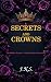 Secrets And Crowns: The Hid...