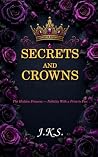 Secrets And Crowns by J .K.S. Secrets And Crowns by J .K.S.