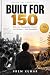 Built for 150: Why Your Com...