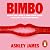 Bimbo: THE INSTANT #1 SUNDAY TIMES BESTSELLER, How to Ditch the Labels that Hold Women Back and Reclaim Your Confidence