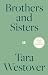 Brothers and Sisters by Tara Westover