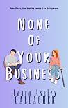 None Of Your Busi...