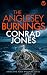 THE ANGLESEY BURNINGS by Conrad Jones THE ANGLESEY BURNINGS by Conrad Jones