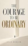The Courage to Be...