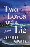 Two Loves and a Lie: A Novel