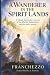 A Wanderer in the Spirit La...