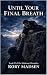 Until Your Final Breath: Bo...