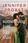 Something Just Like This by Jennifer Probst